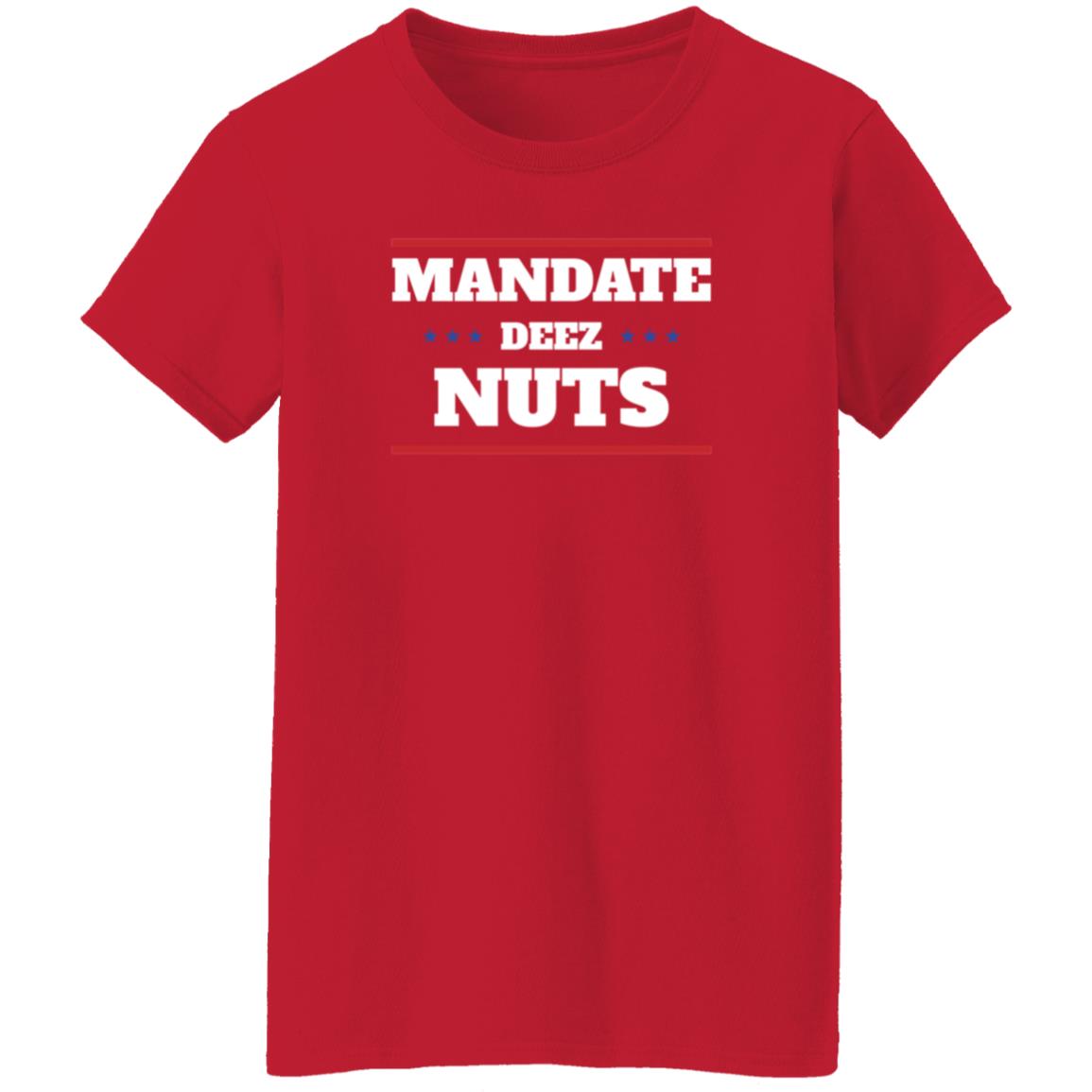 Mandate Deez Nuts Shirt Dumbtshirtz Mandate Deez Nuts Shirt - Teechipus