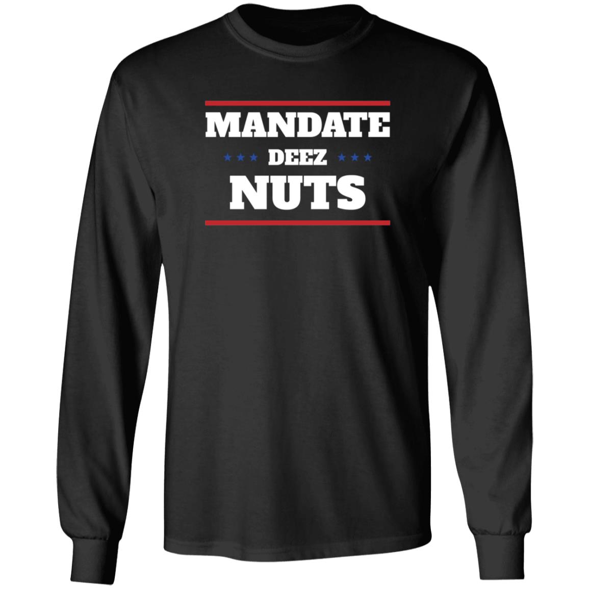 Mandate Deez Nuts Shirt Dumbtshirtz Mandate Deez Nuts Shirt - Teechipus
