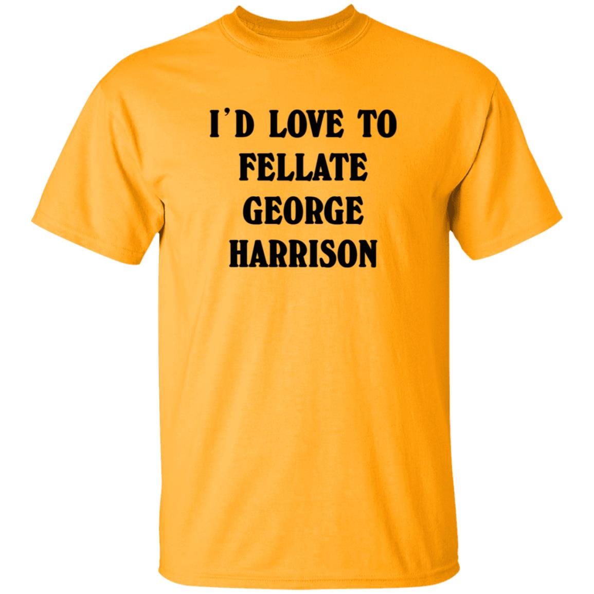 I'd Love To Fellate George Harrison Shirt Ryn I'd Love To Fellate George Harrison Shirt Hoodie Sweatshirt - Teechipus