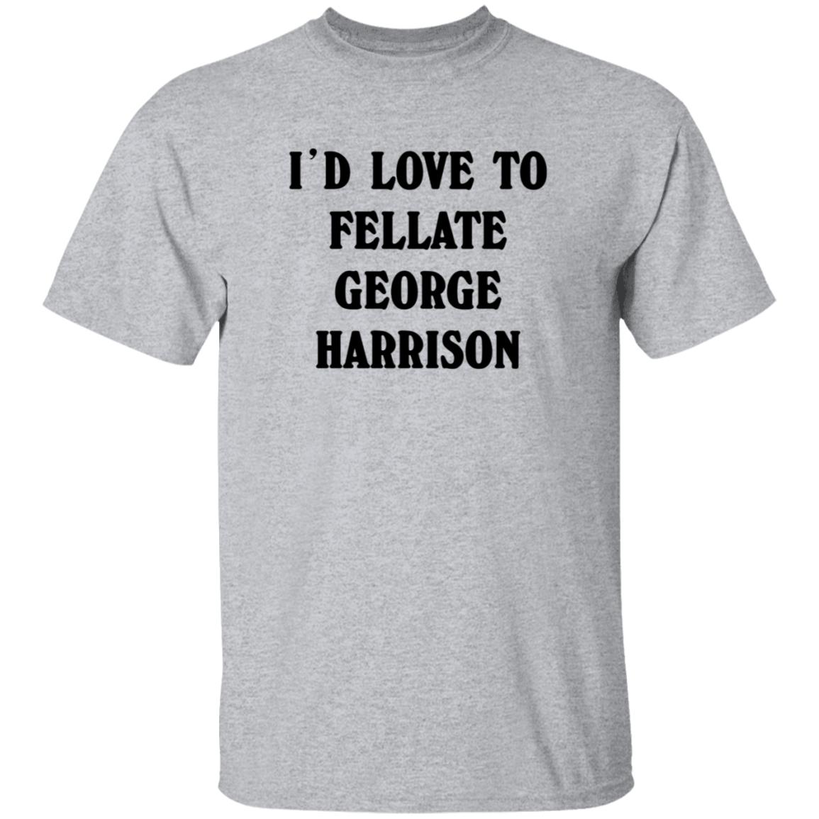 I'd Love To Fellate George Harrison Shirt Ryn I'd Love To Fellate George Harrison Shirt Hoodie Sweatshirt - Teechipus