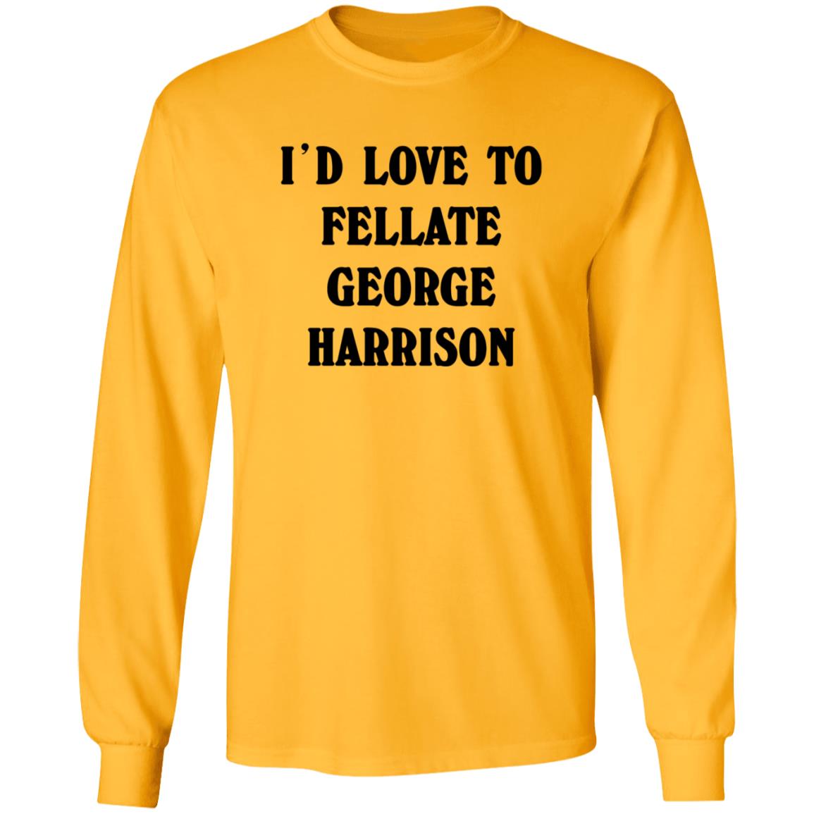 I'd Love To Fellate George Harrison Shirt Ryn I'd Love To Fellate George Harrison Shirt Hoodie Sweatshirt - Teechipus