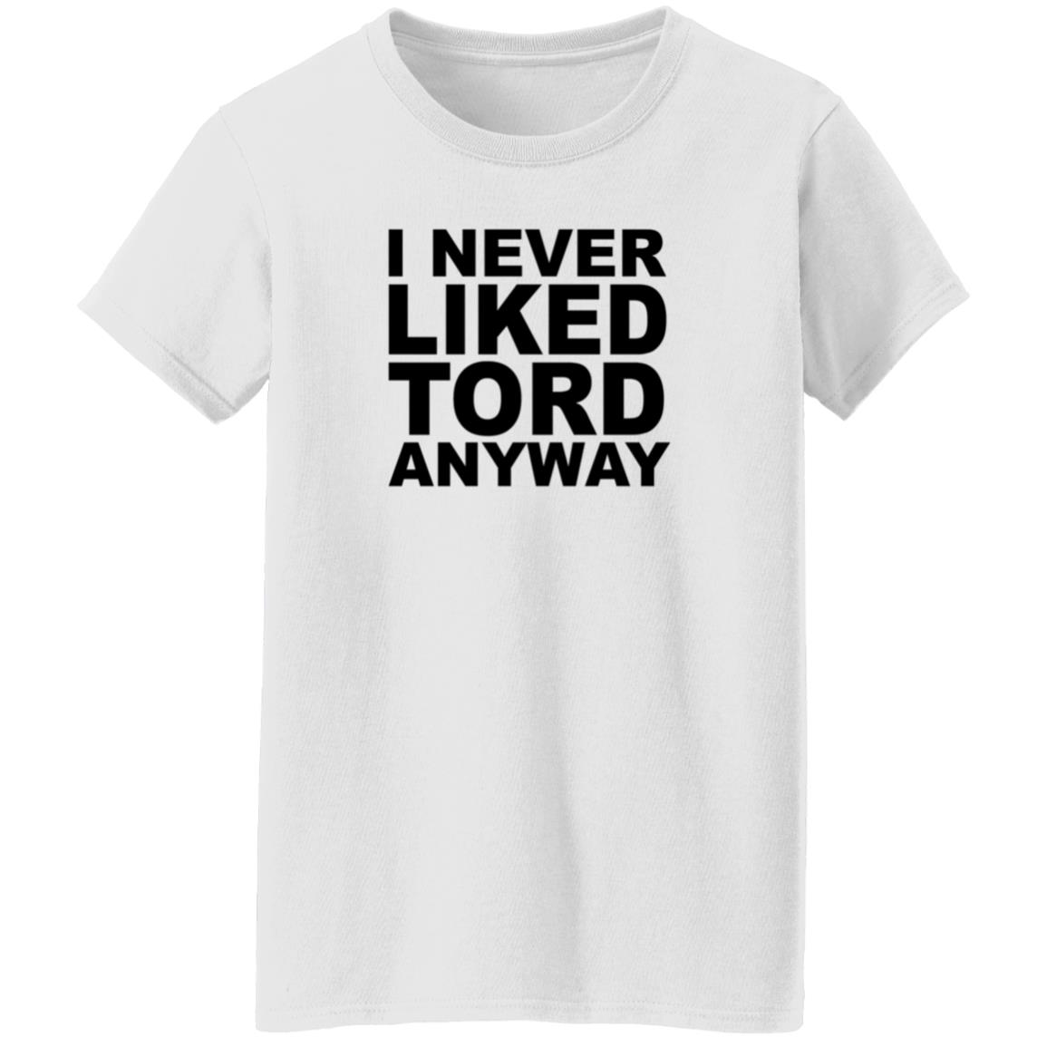I Never Liked Tord Anyway Shirt Thomas Ridgewell I Never Liked Tord Anyway T Shirt - Teechipus