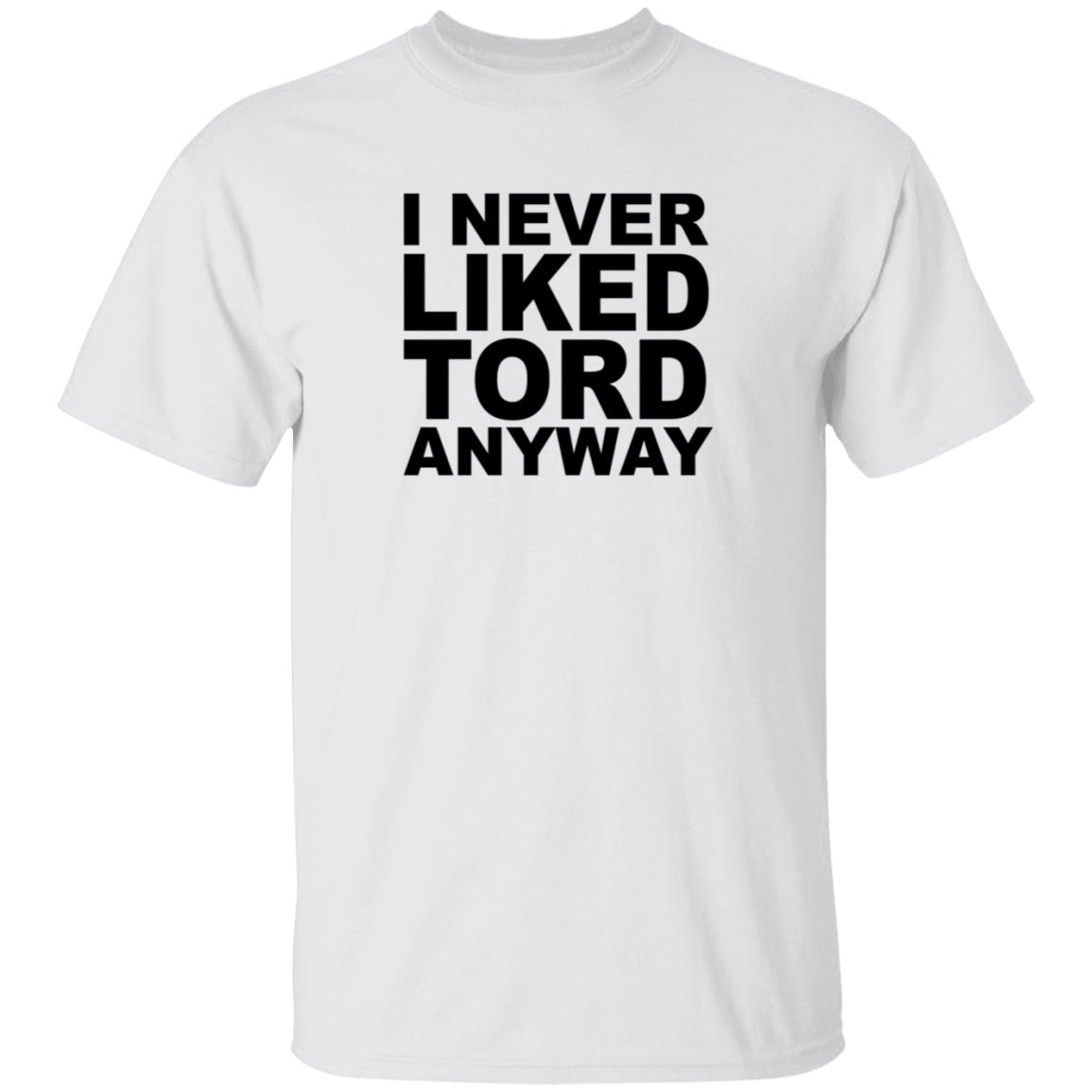 I Never Liked Tord Anyway Shirt Thomas Ridgewell I Never Liked Tord Anyway T Shirt