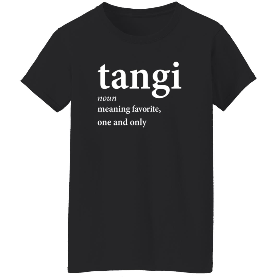 Tangi Noun Meaning Favorite One And Only Shirt Dxb_Fan Tangi Noun Meaning Favorite One And Only Shirt Hoodie Sweatshirt - Teechipus