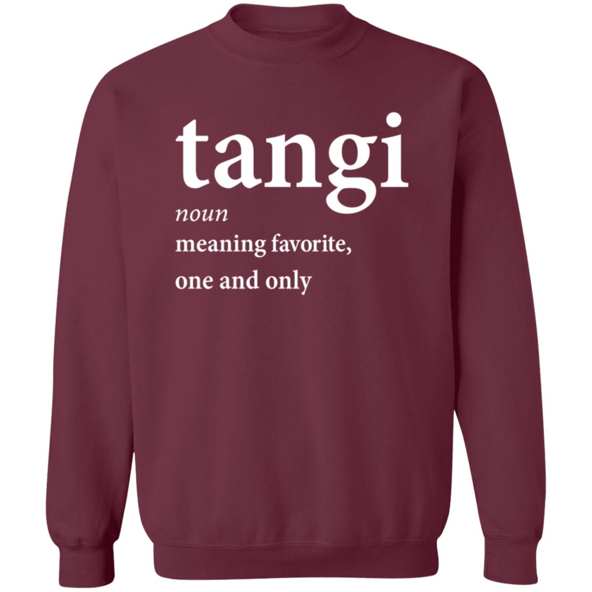 Tangi Noun Meaning Favorite One And Only Shirt Dxb_Fan Tangi Noun Meaning Favorite One And Only Shirt Hoodie Sweatshirt - Teechipus