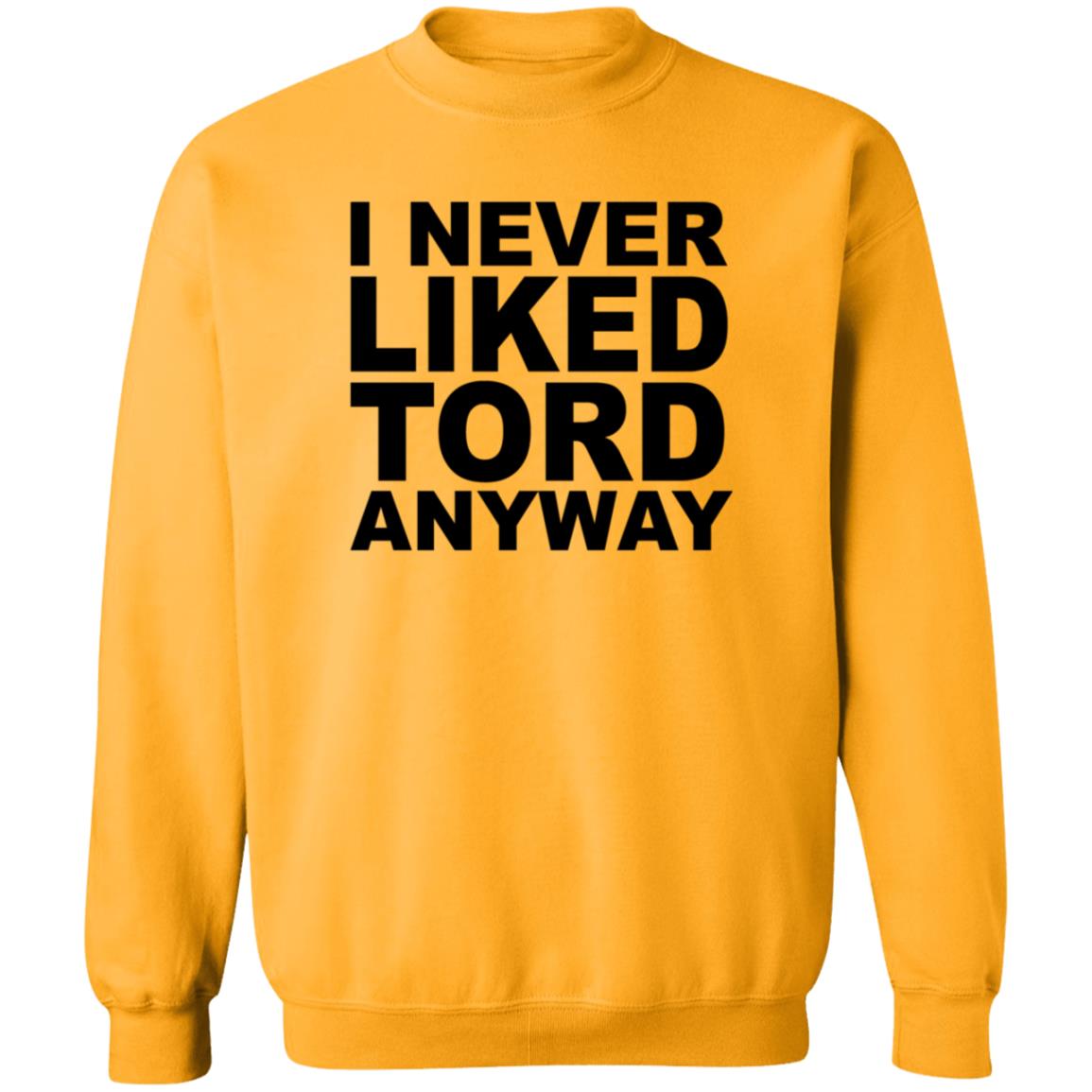I Never Liked Tord Anyway Shirt Thomas Ridgewell I Never Liked Tord Anyway T Shirt - Teechipus
