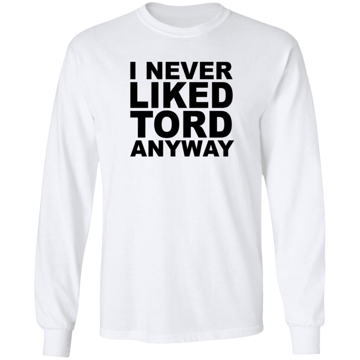 I Never Liked Tord Anyway Shirt Thomas Ridgewell I Never Liked Tord Anyway T Shirt - Teechipus