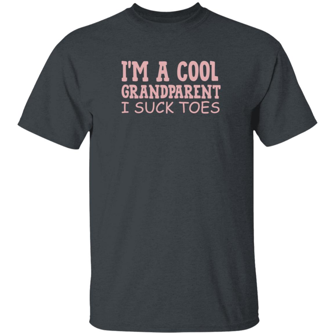 I'm A Cool Grandparent I Suck Toes Shirt Dumbtshirtz I'm A Cool Grandparent I Suck Toes Shirt - Teechipus