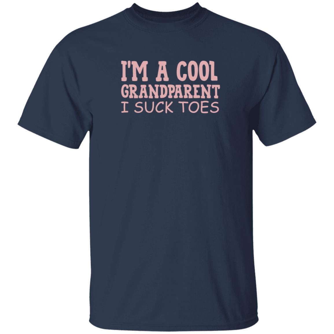 I'm A Cool Grandparent I Suck Toes Shirt Dumbtshirtz I'm A Cool Grandparent I Suck Toes Shirt - Teechipus