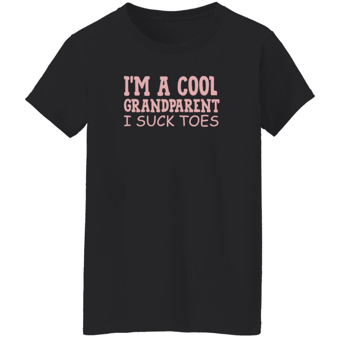 I'm A Cool Grandparent I Suck Toes Shirt Dumbtshirtz I'm A Cool Grandparent I Suck Toes Shirt - Teechipus