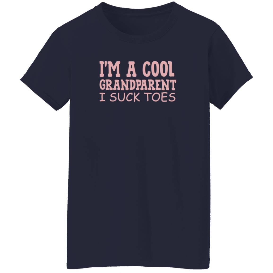 I'm A Cool Grandparent I Suck Toes Shirt Dumbtshirtz I'm A Cool Grandparent I Suck Toes Shirt - Teechipus