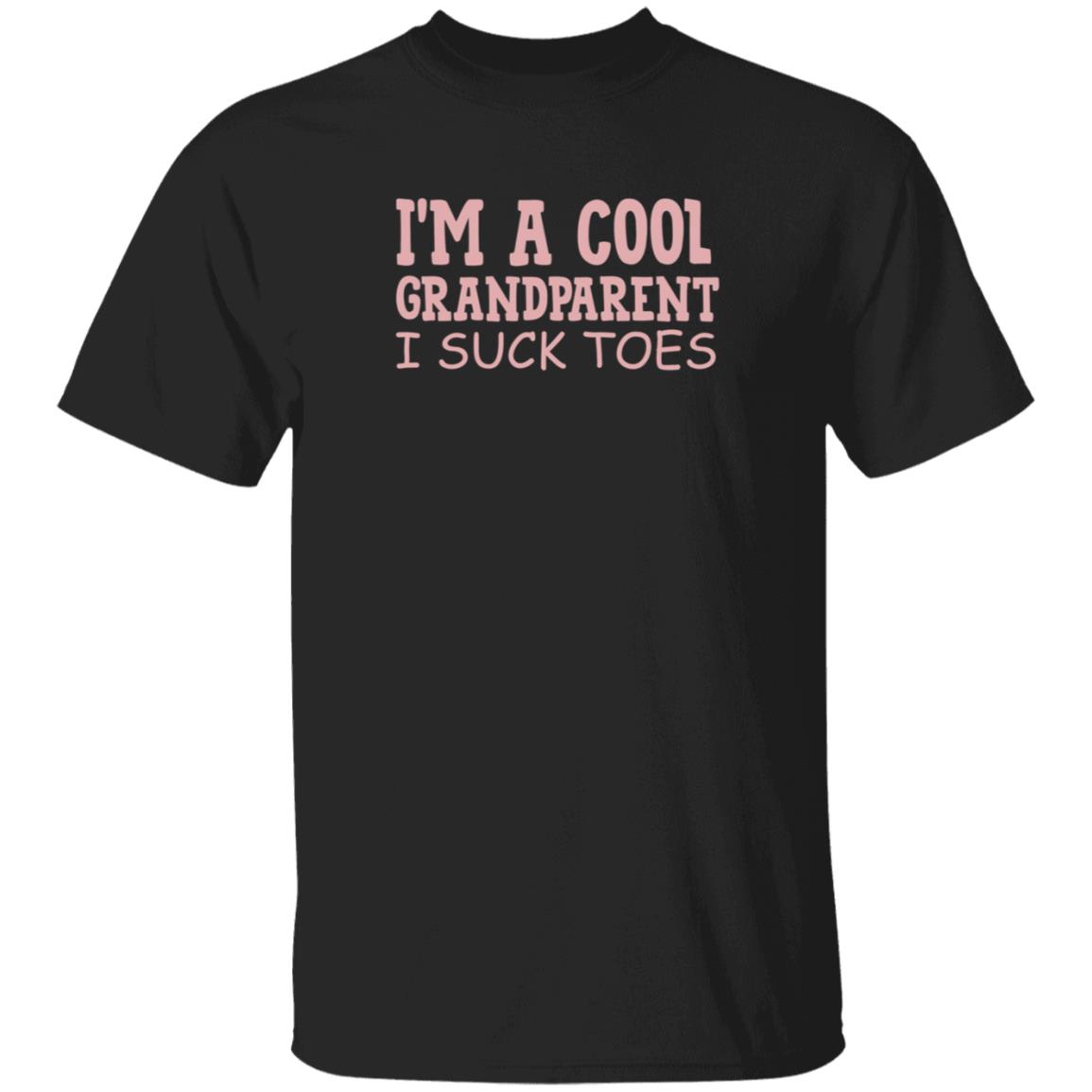 I'm A Cool Grandparent I Suck Toes Shirt Dumbtshirtz I'm A Cool Grandparent I Suck Toes Shirt - Teechipus