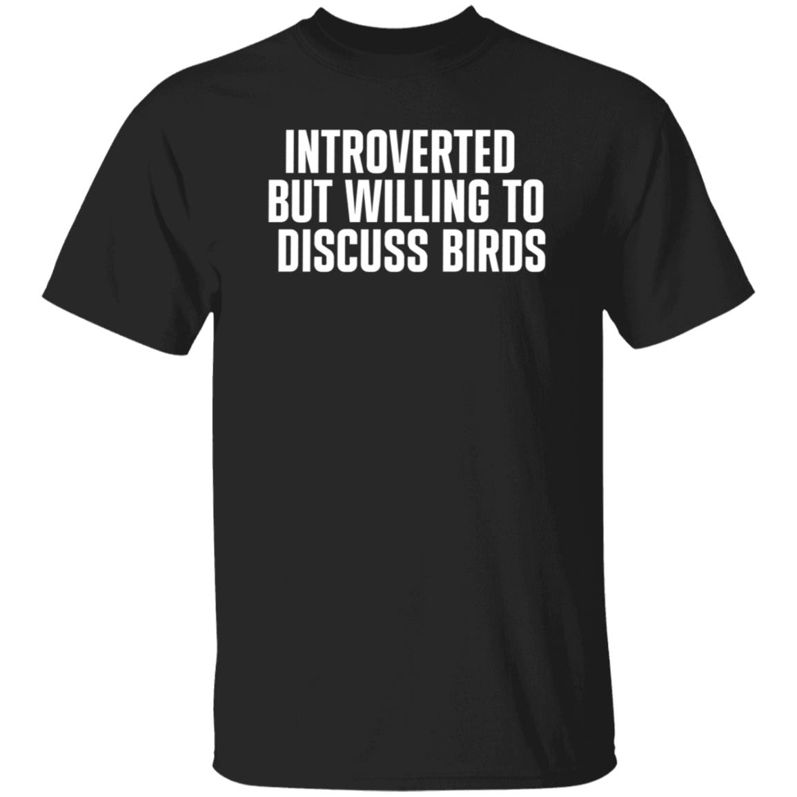 Introverted But Willing To Discuss Birds Shirt Taygryph Introverted But Willing To Discuss Birds Shirts Hoodie Sweatshirt - Teechipus
