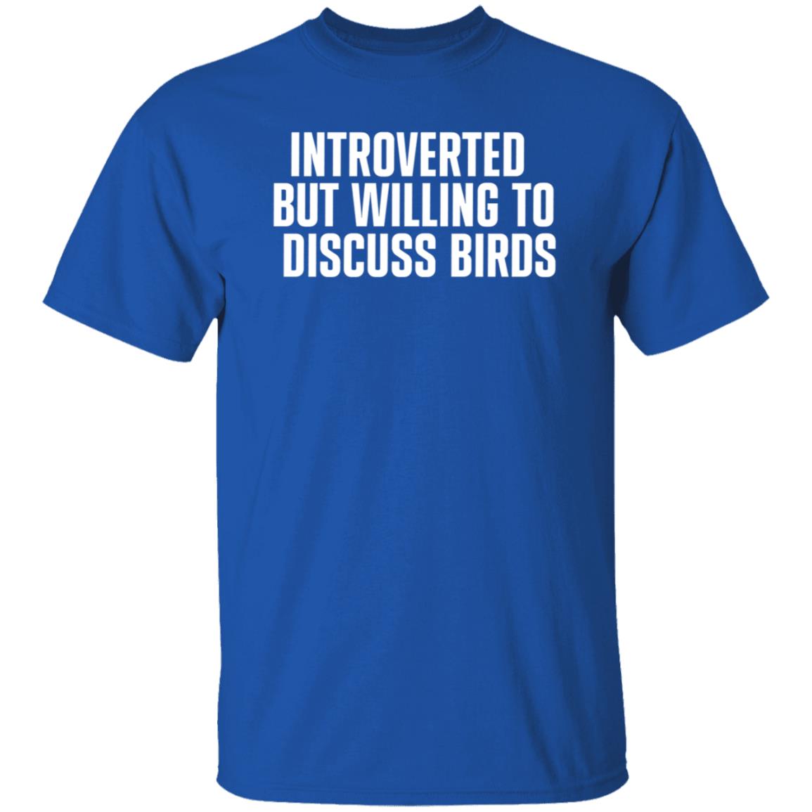Introverted But Willing To Discuss Birds Shirt Taygryph Introverted But Willing To Discuss Birds Shirts Hoodie Sweatshirt - Teechipus