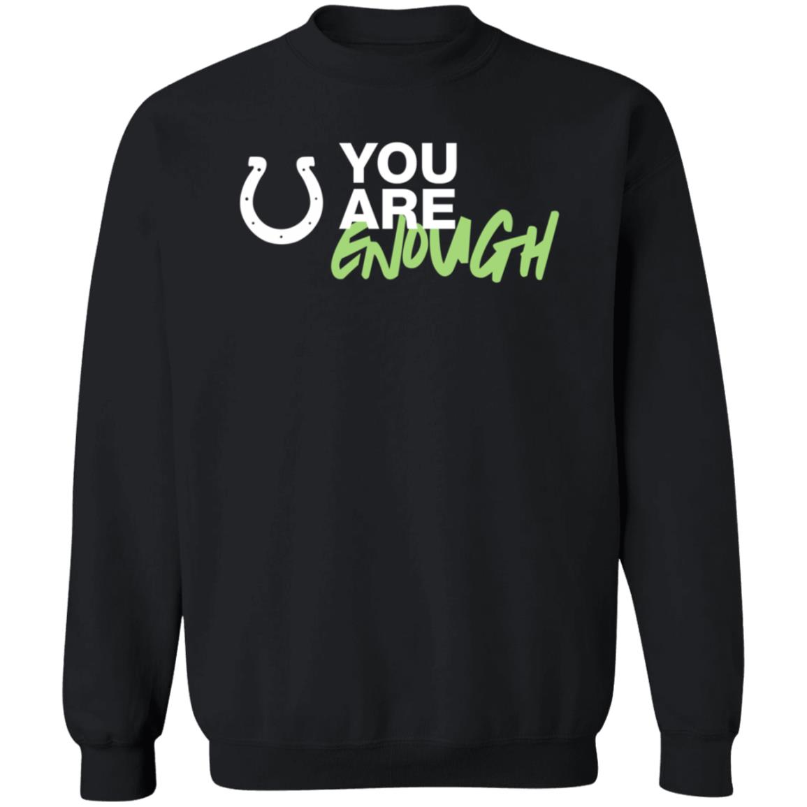 You Are Enough Shirt Indianapolis Colts You Are Enough Shirt Hoodie - Teechipus