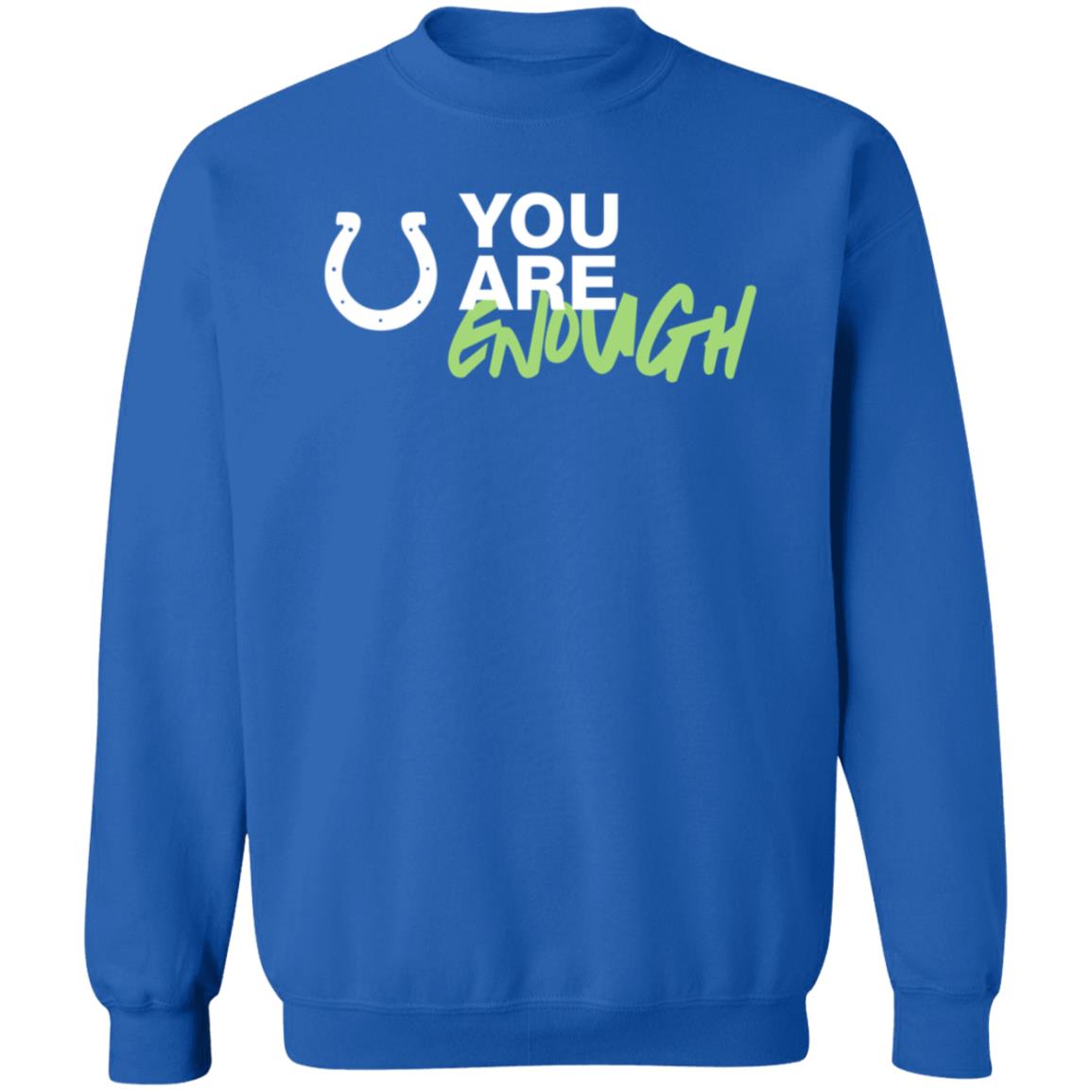 You Are Enough Shirt Indianapolis Colts You Are Enough Shirt Hoodie - Teechipus