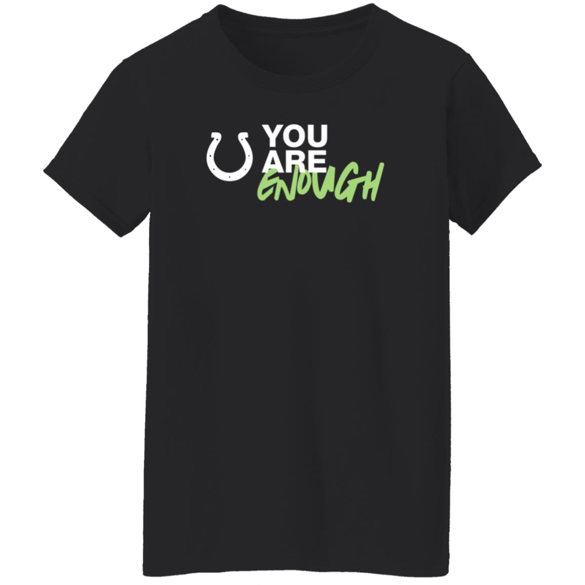 You Are Enough Shirt Indianapolis Colts You Are Enough Shirt Hoodie - Teechipus