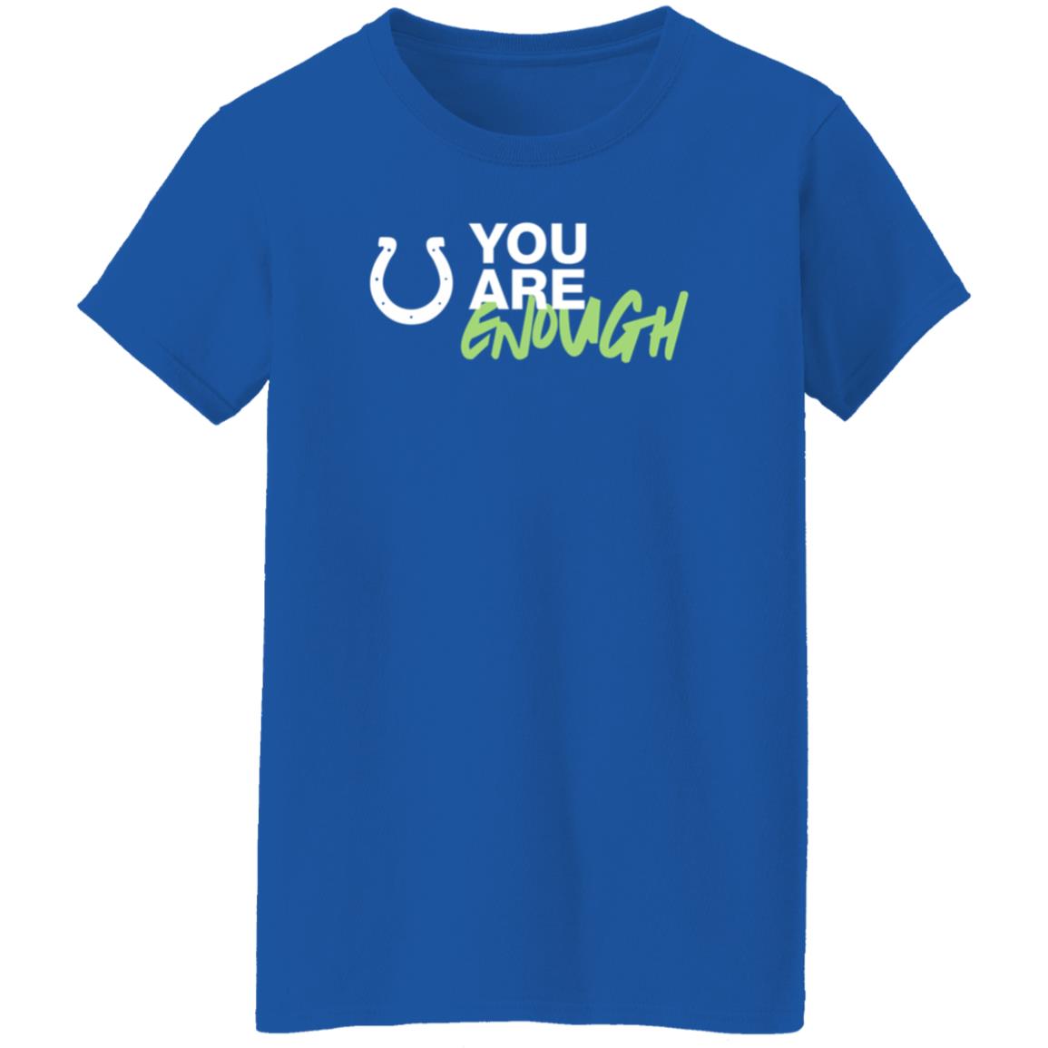 You Are Enough Shirt Indianapolis Colts You Are Enough Shirt Hoodie - Teechipus
