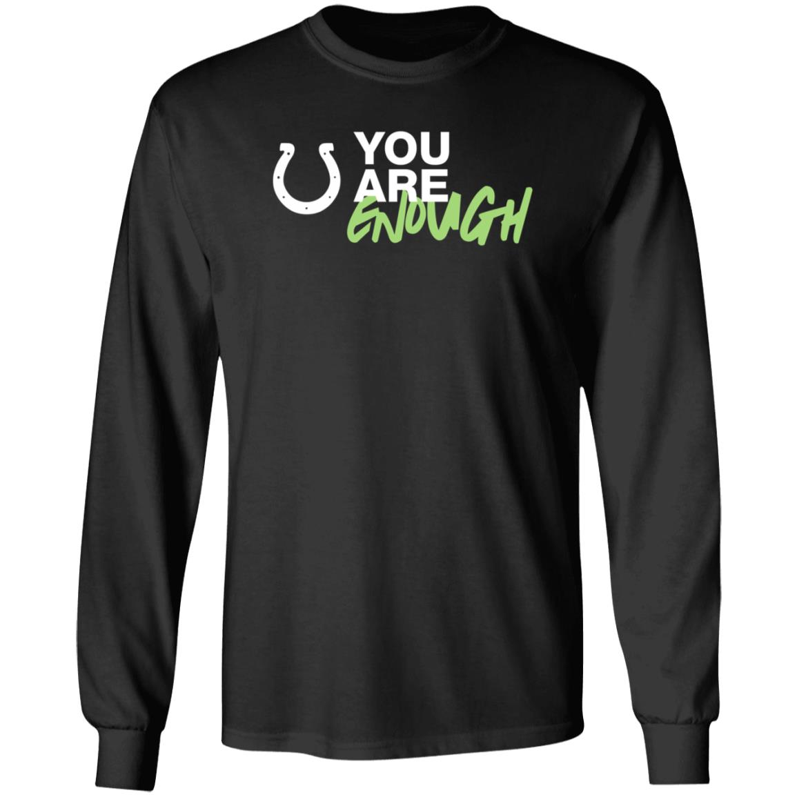 You Are Enough Shirt Indianapolis Colts You Are Enough Shirt Hoodie - Teechipus
