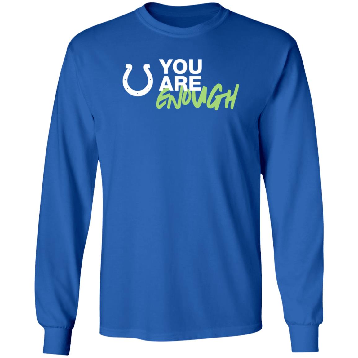 You Are Enough Shirt Indianapolis Colts You Are Enough Shirt Hoodie - Teechipus