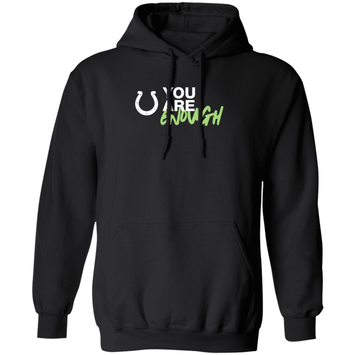 You Are Enough Shirt Indianapolis Colts You Are Enough Shirt Hoodie - Teechipus