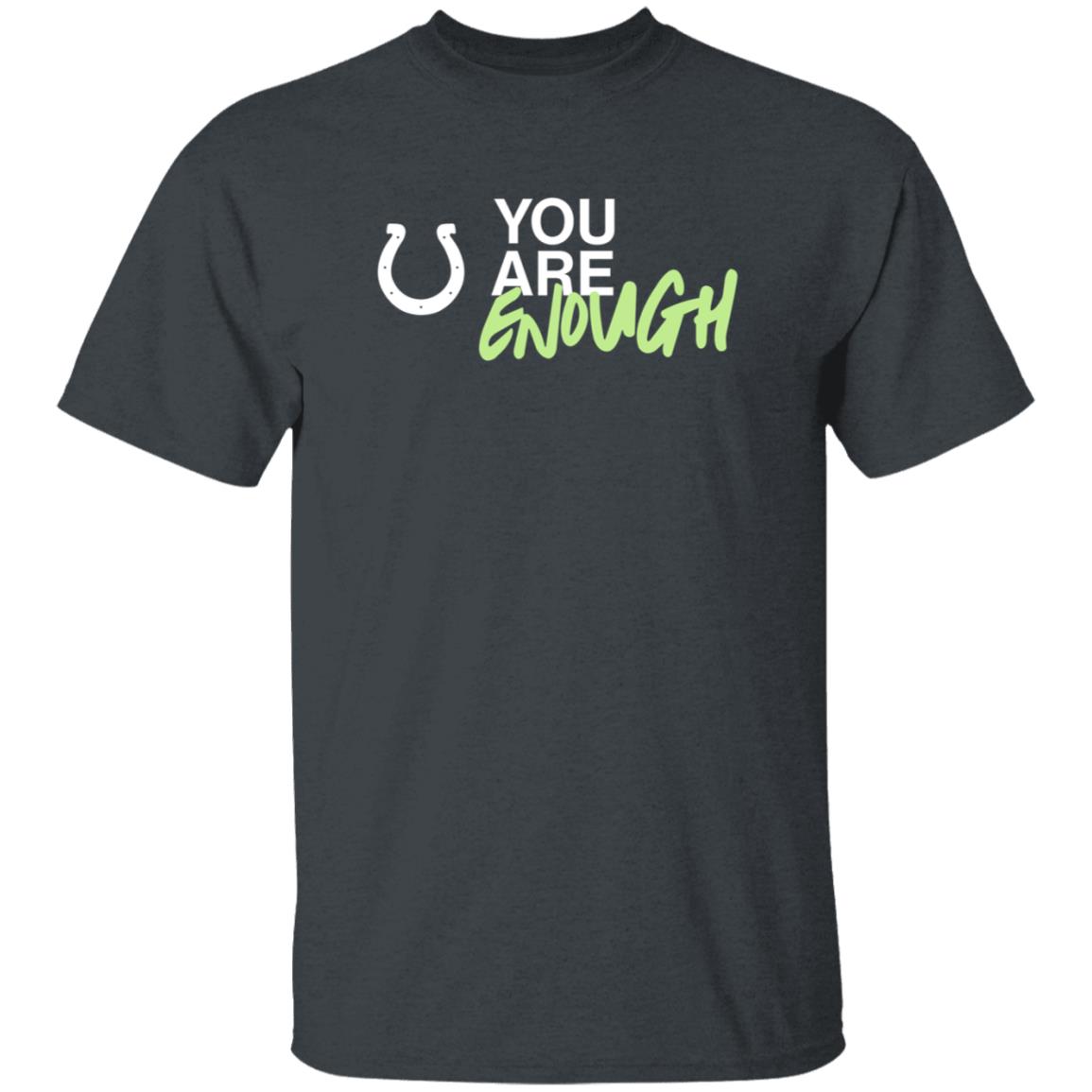 Indianapolis Colts You Are Enough Shirt You Are Enough Shirt Hoodie Sweatshirt - Teechipus