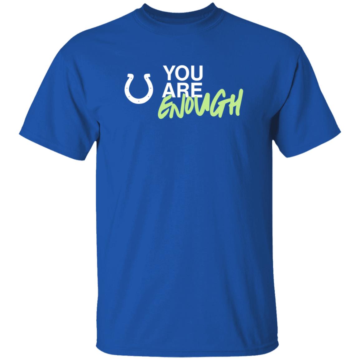 Indianapolis Colts You Are Enough Shirt You Are Enough Shirt Hoodie Sweatshirt - Teechipus