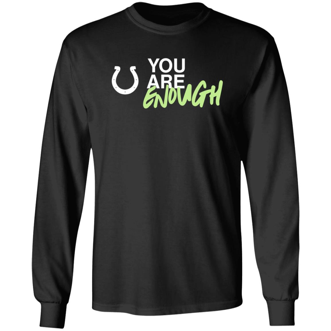 Indianapolis Colts You Are Enough Shirt You Are Enough Shirt Hoodie Sweatshirt - Teechipus
