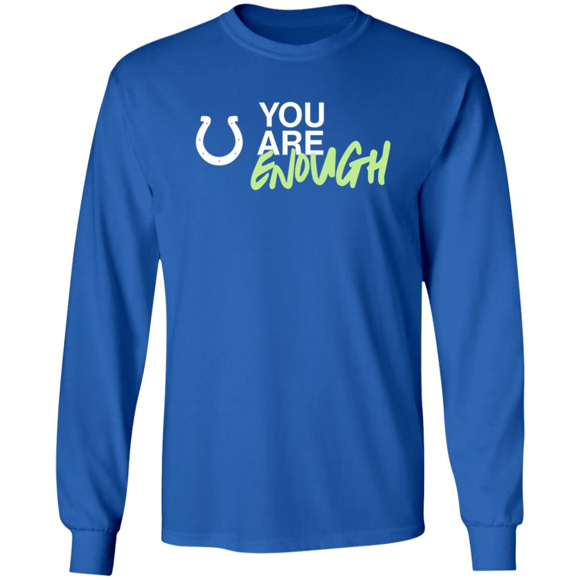 Indianapolis Colts You Are Enough Shirt You Are Enough Shirt Hoodie Sweatshirt - Teechipus