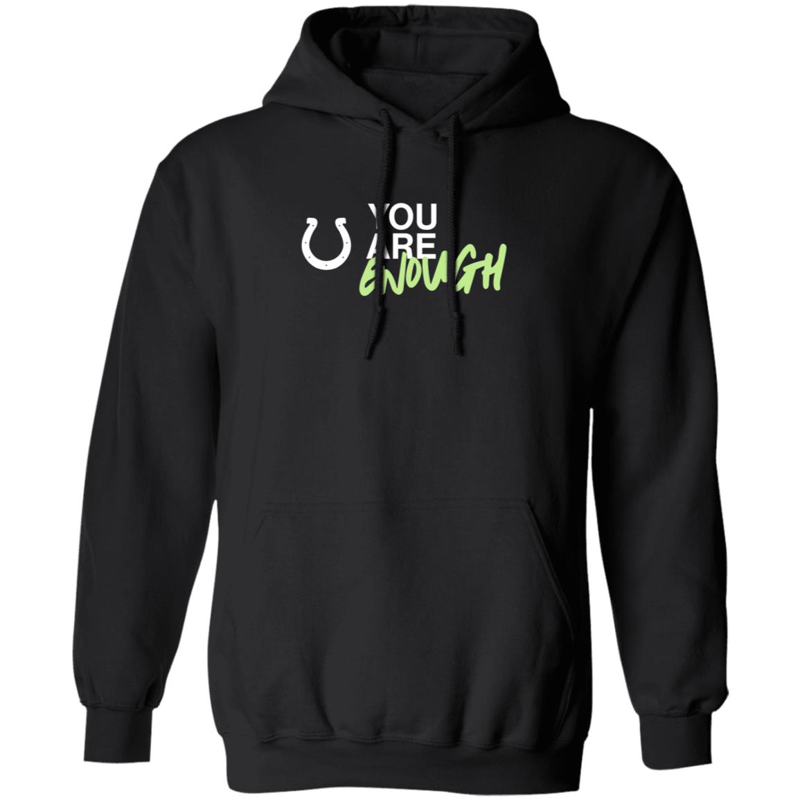 Indianapolis Colts You Are Enough Shirt You Are Enough Shirt Hoodie Sweatshirt - Teechipus