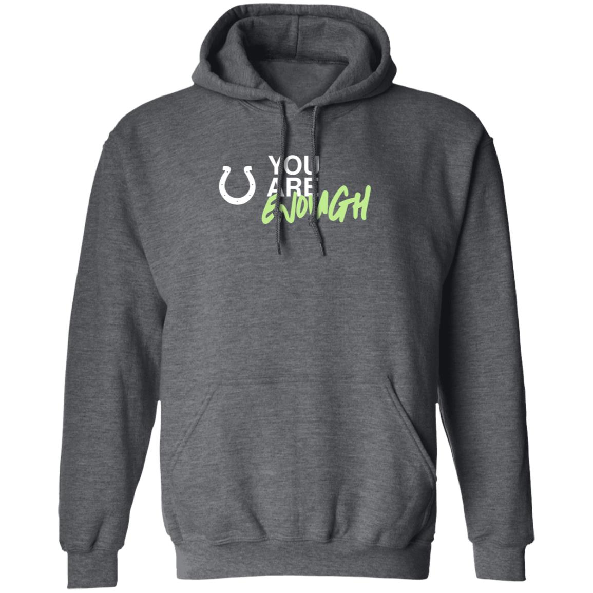 Indianapolis Colts You Are Enough Shirt You Are Enough Shirt Hoodie Sweatshirt - Teechipus
