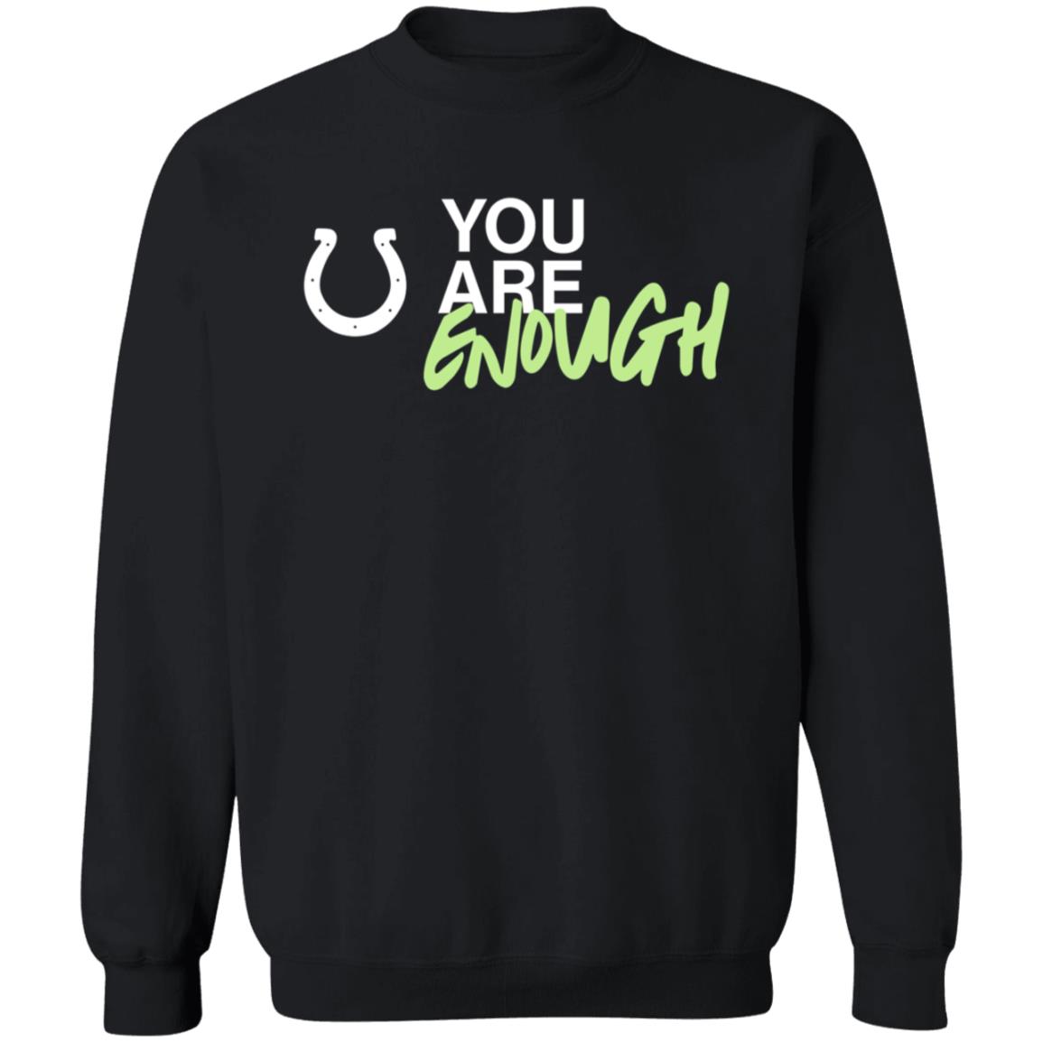 Indianapolis Colts You Are Enough Shirt You Are Enough Shirt Hoodie Sweatshirt - Teechipus