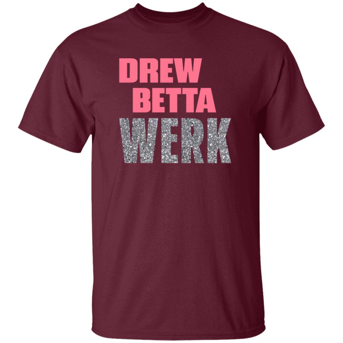 Drew Betta Werk Shirt Thetitanofla Drew Betta Werk Shirt Hoodie Sweatshirt - Teechipus
