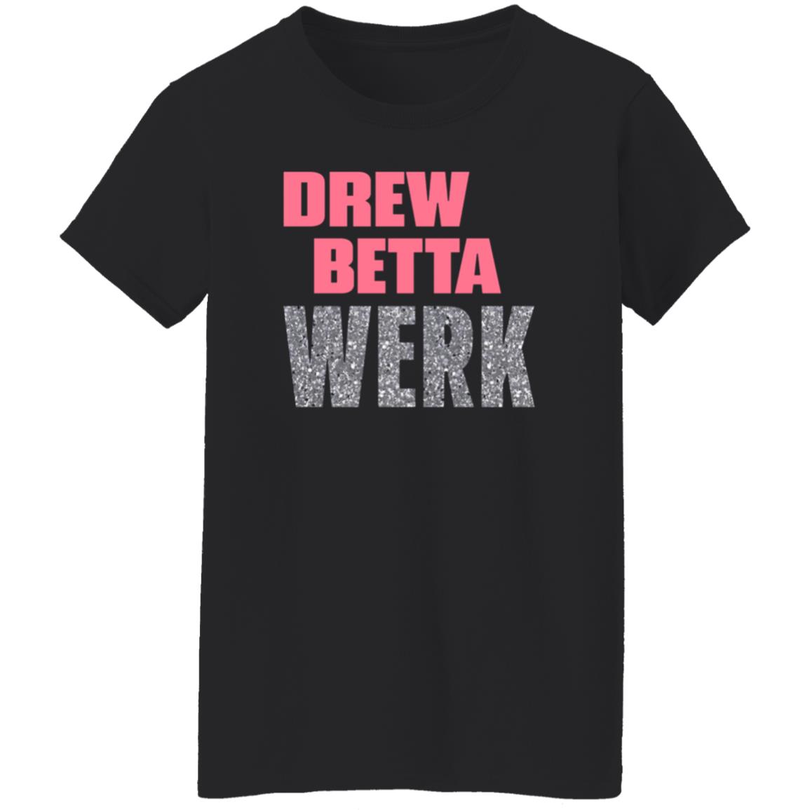 Drew Betta Werk Shirt Thetitanofla Drew Betta Werk Shirt Hoodie Sweatshirt - Teechipus