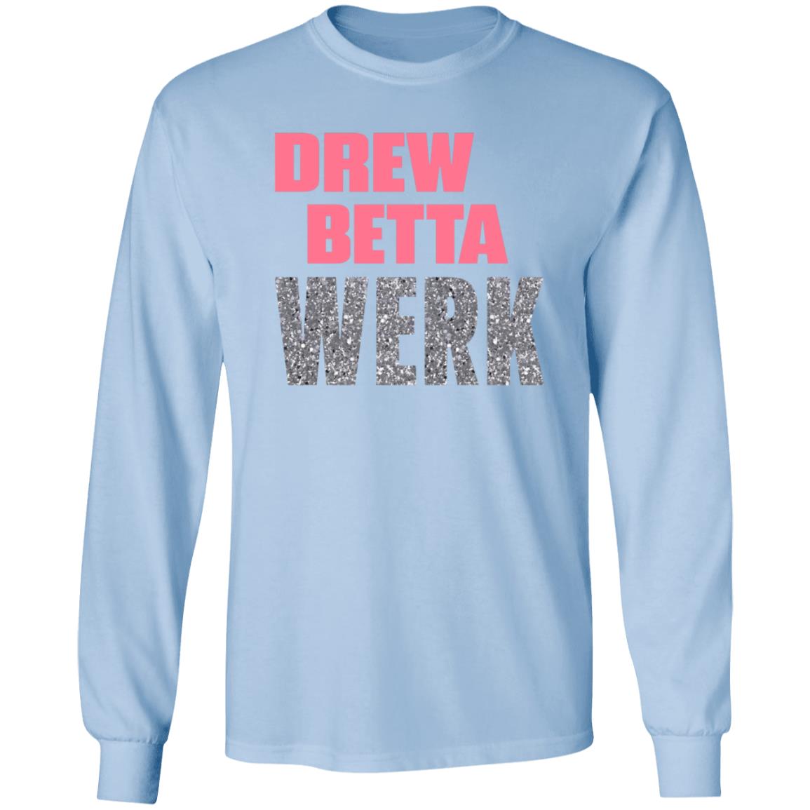 Drew Betta Werk Shirt Thetitanofla Drew Betta Werk Shirt Hoodie Sweatshirt - Teechipus