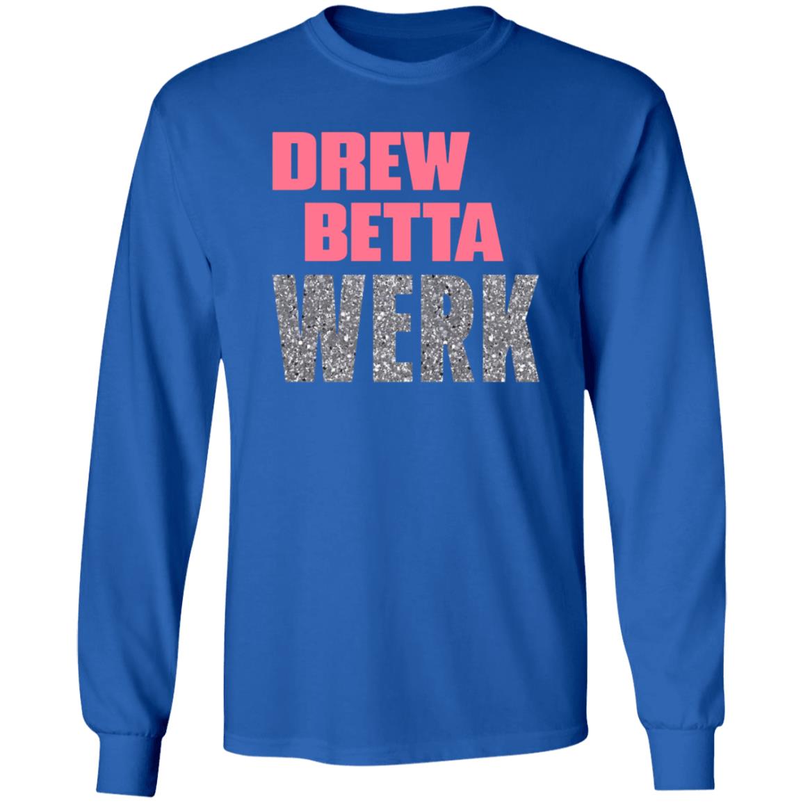Drew Betta Werk Shirt Thetitanofla Drew Betta Werk Shirt Hoodie Sweatshirt - Teechipus
