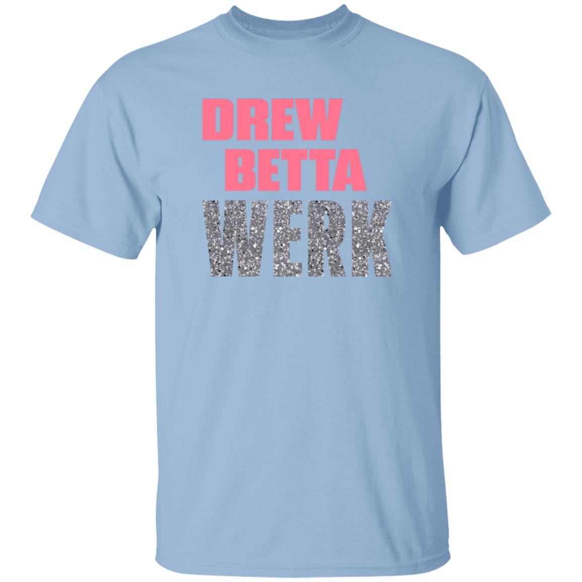 Drew Betta Werk Shirt Thetitanofla Drew Betta Werk Shirt Hoodie Sweatshirt - Teechipus