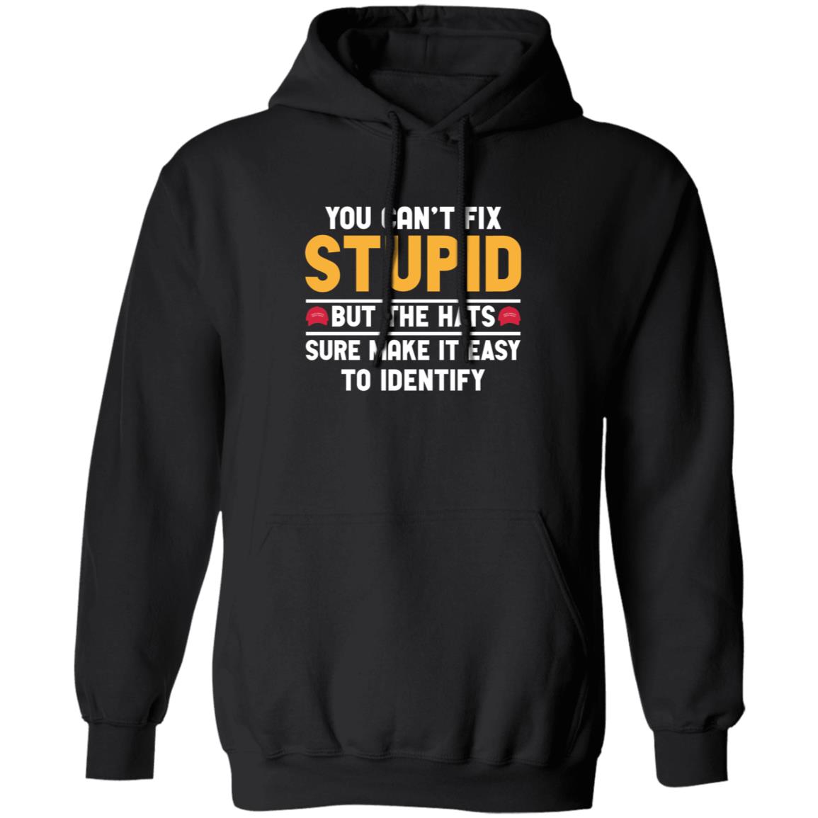 You Can't Fix Stupid But The Hats Sure Make It Easy To Identify Shirt - Teechipus