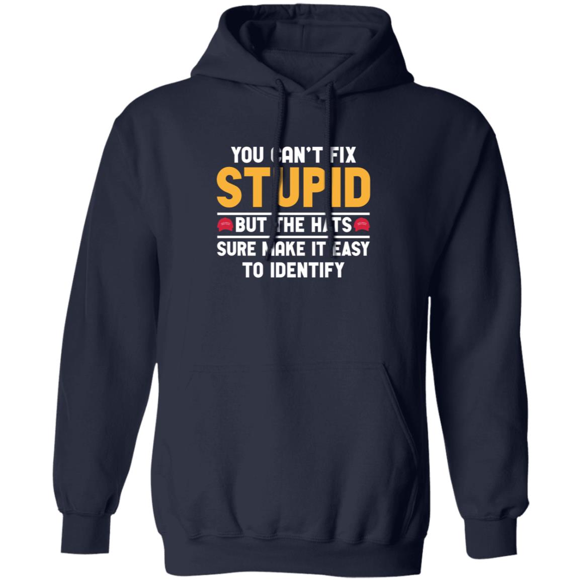 You Can't Fix Stupid But The Hats Sure Make It Easy To Identify Shirt - Teechipus