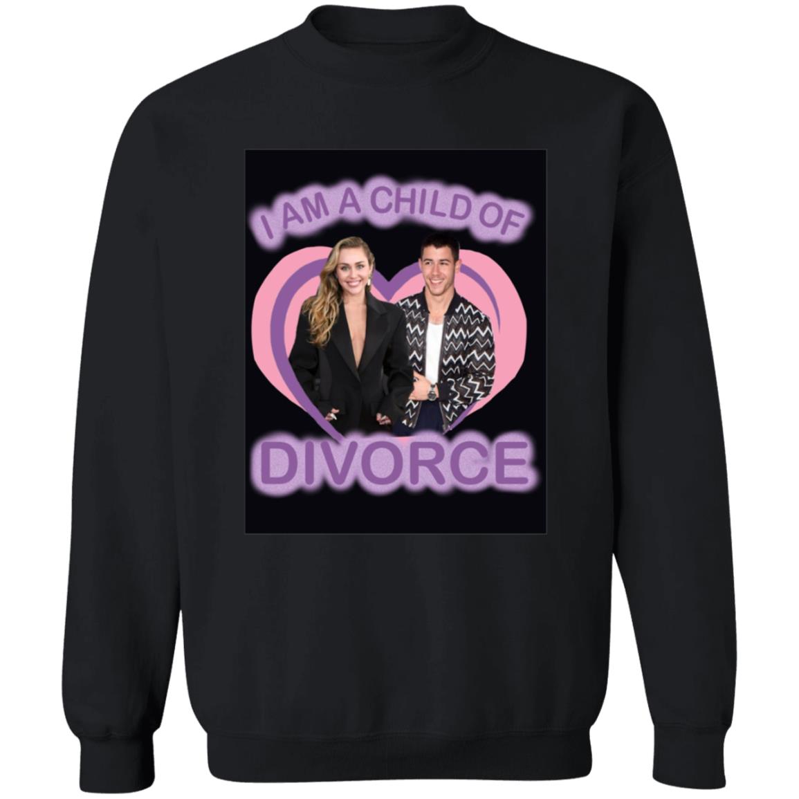 Nick Jonas X Miley Ray Cyrus I Am A Child Of Divorce Shirt Kayla Shirt Hoodie Sweatshirt - Teechipus