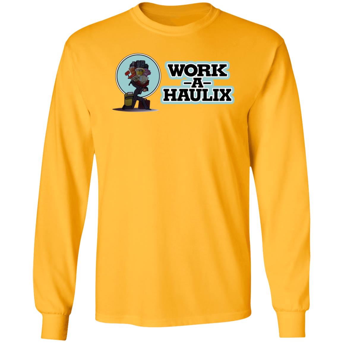 Work A Haulix Shirt Dazed Capella Work A Haulix Shirt Hoodie Sweatshirt - Teechipus