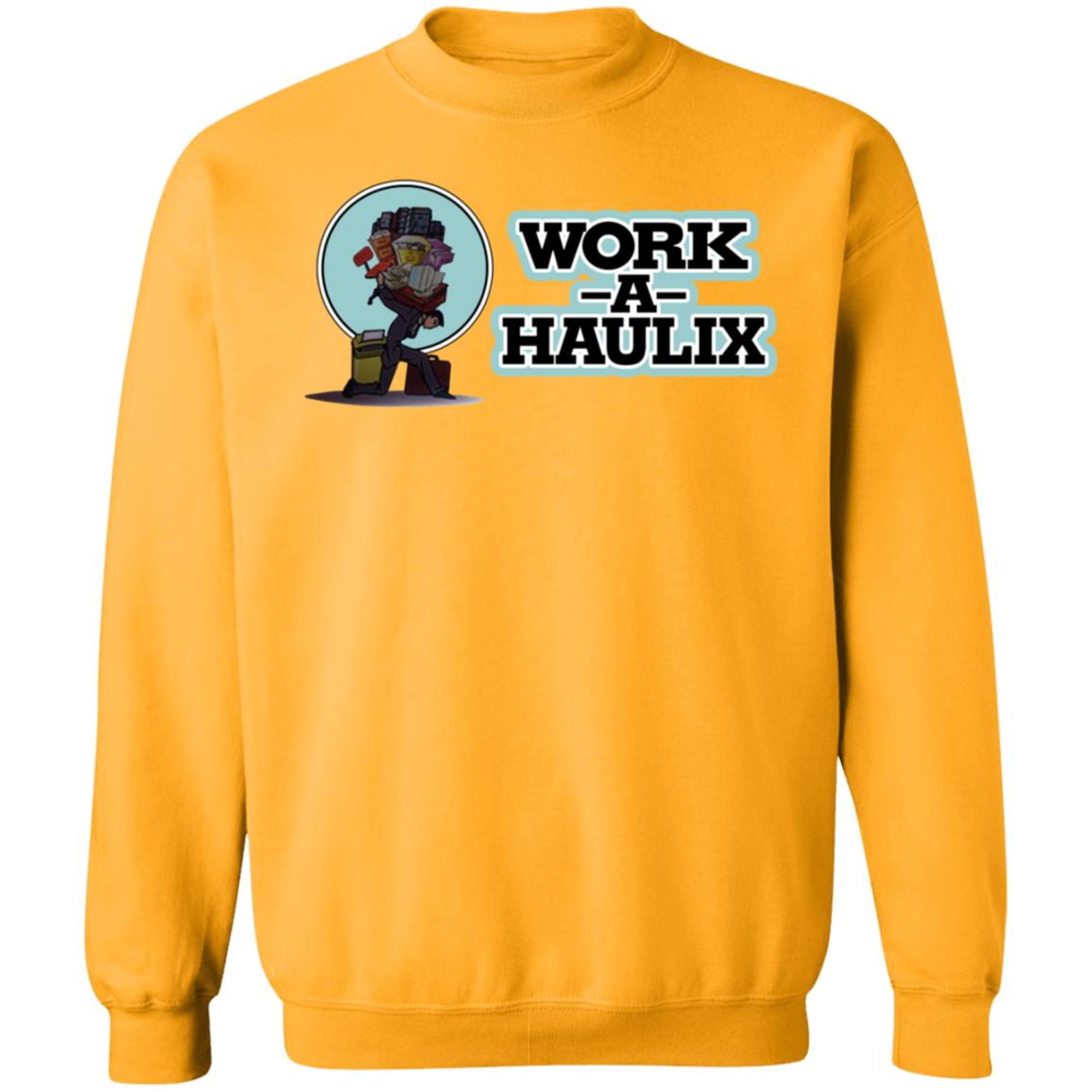 Work A Haulix Shirt Dazed Capella Work A Haulix Shirt Hoodie Sweatshirt - Teechipus