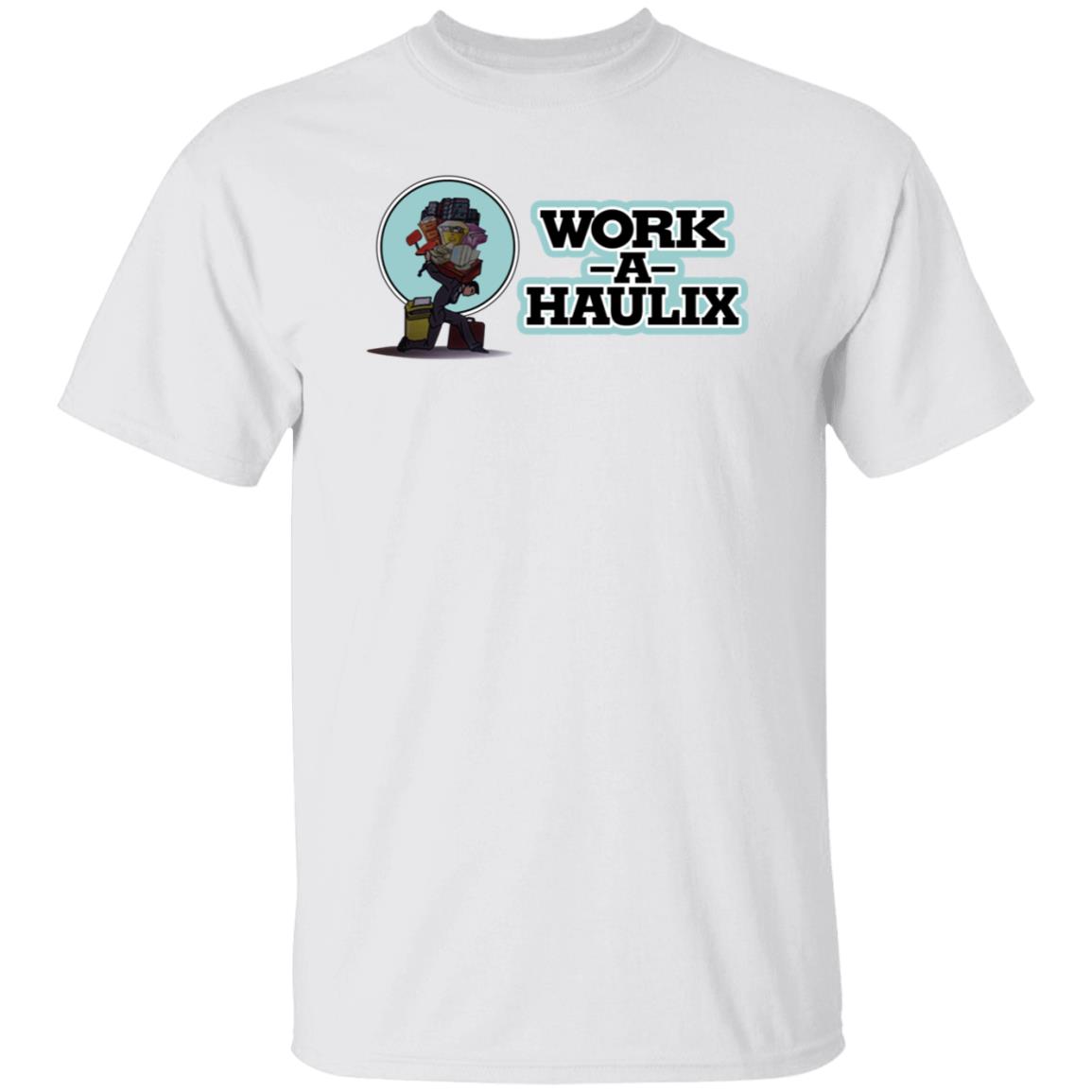 Work A Haulix Shirt Dazed Capella Work A Haulix Shirt Hoodie Sweatshirt - Teechipus