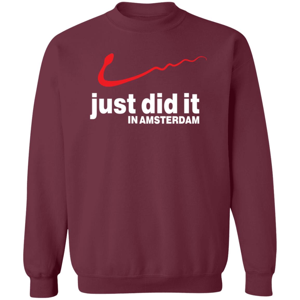 Just Did It In Amsterdam Shirt Hoodie Sweatshirt - Teechipus