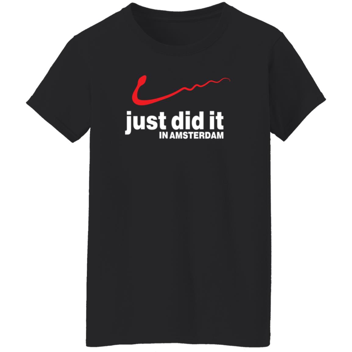 Just Did It In Amsterdam Shirt Hoodie Sweatshirt - Teechipus