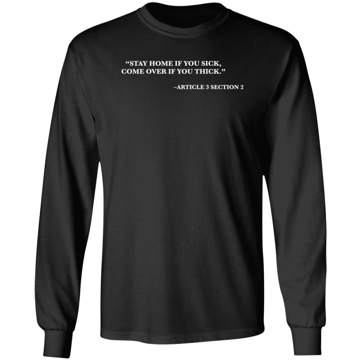 Stay Home If You Sick Come Over If You Thick Shirt Article 3 Section 2 Shirt Luvhurt Apparel Article Shirt Hoodie Sweatshirt - Teechipus