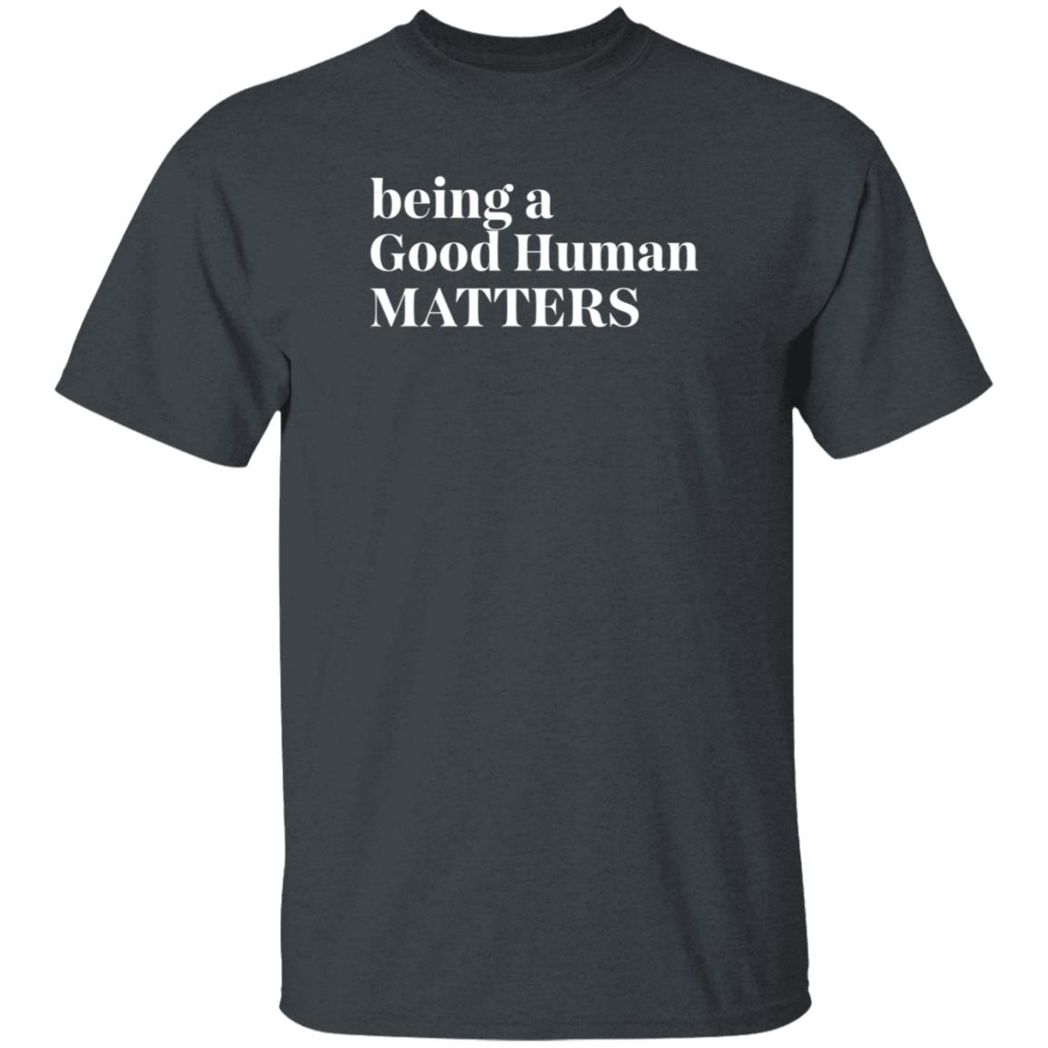 Tyler Merritt Being A Good Human Matters TMZ Live Shirt Hoodie Sweatshirt - Teechipus