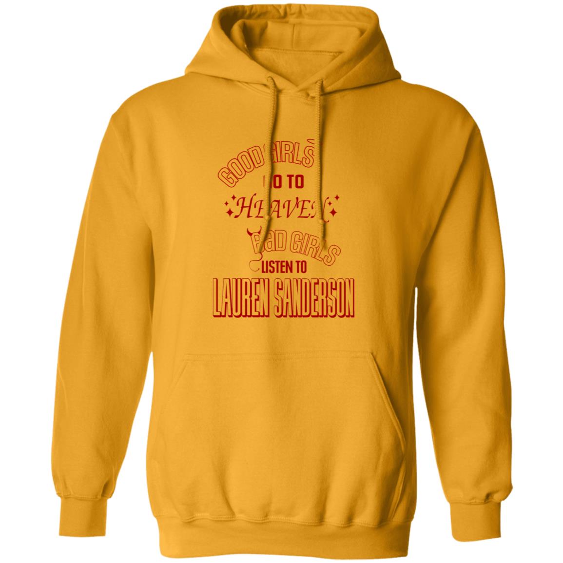 Good Girl Go To Heaven Bad Girls Listen To Lauren Sanderson Shirt Lauren Sanderson Merch - Teechipus