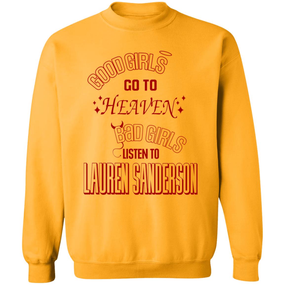 Good Girl Go To Heaven Bad Girls Listen To Lauren Sanderson Shirt Lauren Sanderson Merch - Teechipus