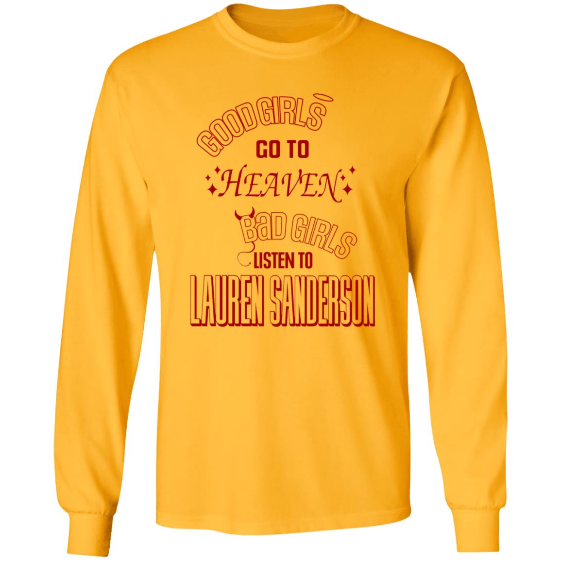 Good Girl Go To Heaven Bad Girls Listen To Lauren Sanderson Shirt Lauren Sanderson Merch - Teechipus